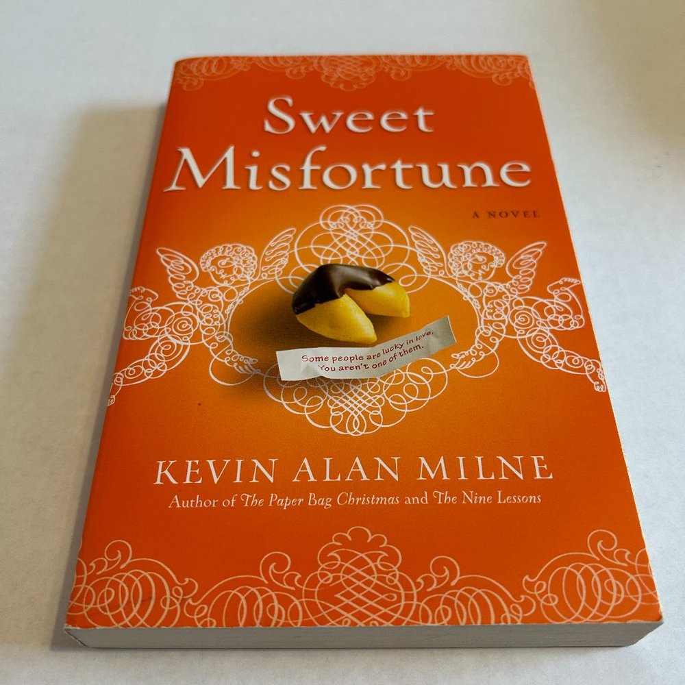 Sweet Misfortune, A Novel by Kevin Alan Milne